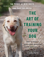 The Art of Training Your Dog: How to Gently Teach Good Behavior Using an E-Collar - Monks of New Skete &amp; Marc Goldberg Cover Art