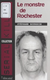 Le monstre de Rochester - Stéphane Bourgoin