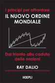 I principi per affrontare il nuovo ordine mondiale - Ray Dalio