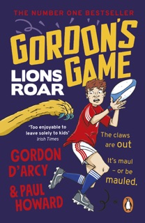 Gordon’s Game: Lions Roar by Paul Howard & Gordon D’Arcy