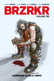 BRZRKR - Volume 3 - Ron Garney, Keanu Reeves, Matt Kindt & Bill Crabtree