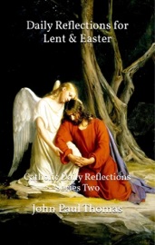 Daily Reflections for Lent & Easter: Catholic Daily Reflections Series Two - John Paul Thomas