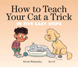 How to Teach Your Cat a Trick - Nicola Winstanley & Zoe Si