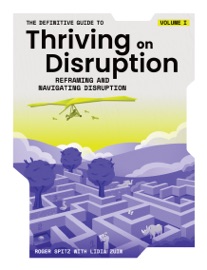 The Definitive Guide to Thriving on Disruption - Roger Spitz & Lidia Zuin