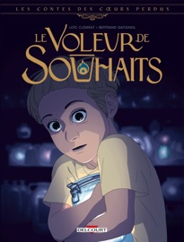 Les Contes des coeurs perdus - Le Voleur de souhaits - Loïc Clément & Bertrand Gatignol