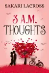 3 AM Thoughts by Sakari Lacross Book Summary, Reviews and Downlod