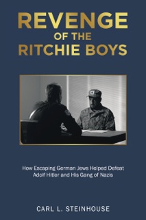 Revenge of the Ritchie Boys by Carl L. Steinhouse