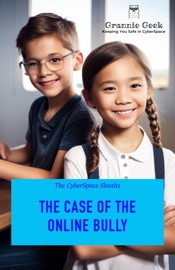 CyberSpace Sleuths-The Case of The Online Bully - Robin Saunders