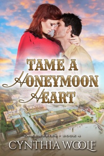 Tame A Honeymoon Heart by Cynthia Woolf