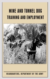 Mine and Tunnel Dog Training and Employment - U.S. Army
