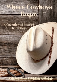 Where Cowboys Roam; A Collection of Western Short Stories - Zimbell House Publishing