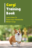 Corgi Training Book: Learn How To Teach Your Pembroke Welsh Corgi - Clelia Morgenroth