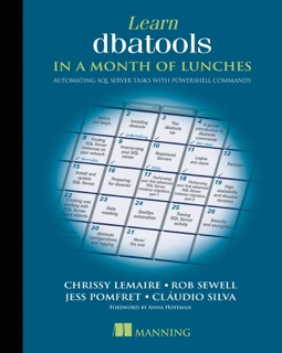 Learn dbatools in a Month of Lunches by Chrissy LeMaire, Rob Sewell, Jess Pomfret & Cláudio Silva
