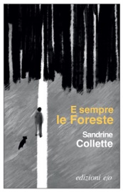 E sempre le Foreste - Sandrine Collette
