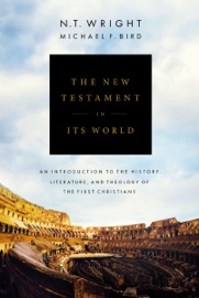The New Testament in Its World - N. T. Wright & Michael F. Bird