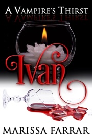 A Vampire's Thirst: Ivan - Marissa Farrar