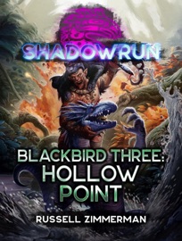 Shadowrun: Blackbird Three: Hollow Point - Russell Zimmerman