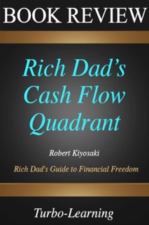 Rich Dad’s Cash Flow Quadrant by Turbo-Learning