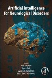 Artificial Intelligence for Neurological Disorders - Ajith Abraham, Sujata Dash, Subhendu Kumar Pani & Laura Garcia-Hernandez