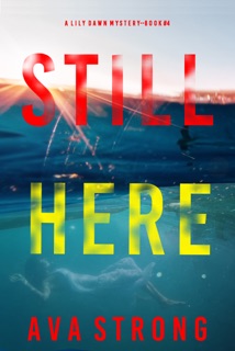 Still Here (A Lily Dawn FBI Suspense Thriller—Book 4) by Ava Strong