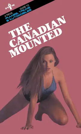 Read: The Canadian Mounted: A Trivia Book Guide to Planes, Trains and Automobiles