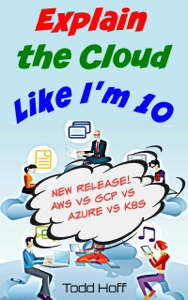 Explain the Cloud Like I’m 10 - Todd Hoff Cover Art