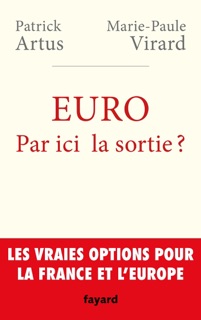 Euro. Par ici la sortie ? by Patrick Artus & Marie-Paule Virard