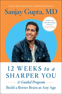 12 Weeks to a Sharper You by Sanjay Gupta