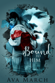 Bound to Him (Bound Series Book 2) - Ava March