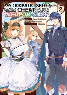 My [Repair] Skill Became a Versatile Cheat, So I Think I'll Open a Weapon Shop (Manga) Vol. 2 by Ginga Hoshikawa & Yukimi Enoki