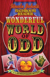 Uncle John's Bathroom Reader: Wonderful World of Odd - Bathroom Readers' Institute
