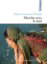 Marche avec la nuit - Olivier Germain-Thomas