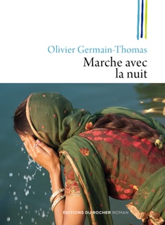 Marche avec la nuit by Olivier Germain-Thomas