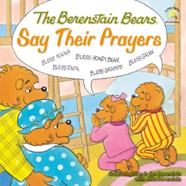 The Berenstain Bears Say Their Prayers - Stan Berenstain, Jan Berenstain & Mike Berenstain