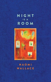 Night is a Room (TCG Edition) by Naomi Wallace