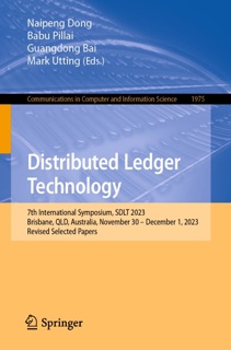 Distributed Ledger Technology by Naipeng Dong, Babu Pillai, Guangdong Bai & Mark Utting