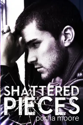 Shattered Pieces by Portia Moore book