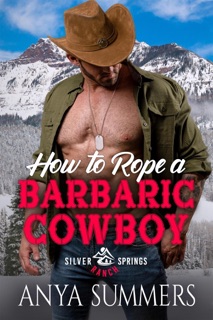 How To Rope A Barbaric Cowboy by Anya Summers