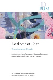 Le droit et l'art - Anna Arzoumanov, Mathilde Barraband, Geneviève Bernard Barbeau & Marty Laforest