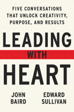 Leading with Heart - John Baird &amp; Edward Sullivan Cover Art