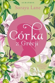 Córka z Grecji - Soraya Lane