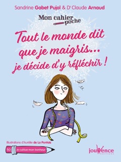 Mon cahier poche : Tout le monde dit que je maigris... je décide d'y réfléchir ! by Claude Arnaud, Aurélie de la Pontais & Sandrine Gabet Pujol