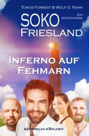 SOKO FRIESLAND - Inferno auf Fehmarn - Ein Küsten-Krimi - Tomos Forrest & Wolf G. Rahn