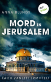 Mord in Jerusalem: Faith Zanetti ermittelt - Band 1 - Anna Blundy