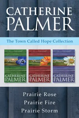 Read: The Town Called Hope Collection: Prairie Rose Book / Prairie Fire / Prairie Storm