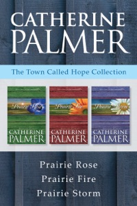 The Town Called Hope Collection: Prairie Rose / Prairie Fire / Prairie Storm