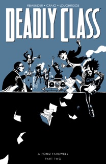 Deadly Class Vol 12: A Fond Farewell, Part Two by Rick Remender, Wes Craig & Lee Loughridge