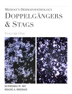 Meehan's Dermatopathology: Doppelgängers & Stags by Euphemia W. Mu & Shane A. Meehan