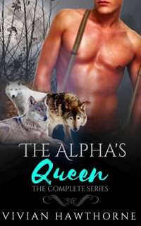 The Alpha's Queen: The Complete Series by Vivian Hawthorne