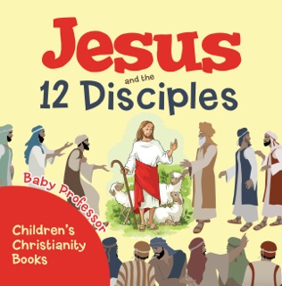 Jesus and the 12 Disciples  Children's Christianity Books by Baby Professor